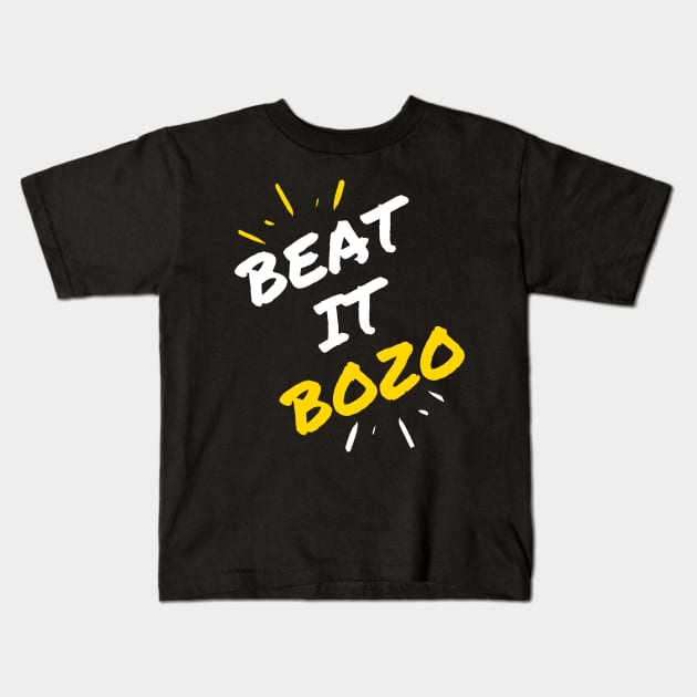 Beat it Bozo Kids T-Shirt by Bella Gioia Designs